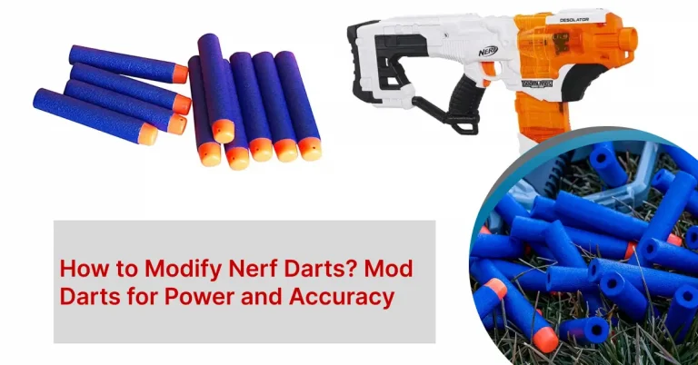 How to Modify Nerf Darts? Pros and Cons