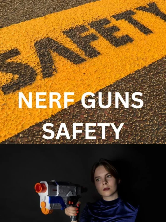 Nerf Guns Safety