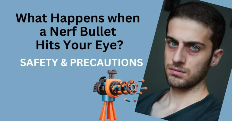 What to do if a Nerf Bullet Hits Your Eye?