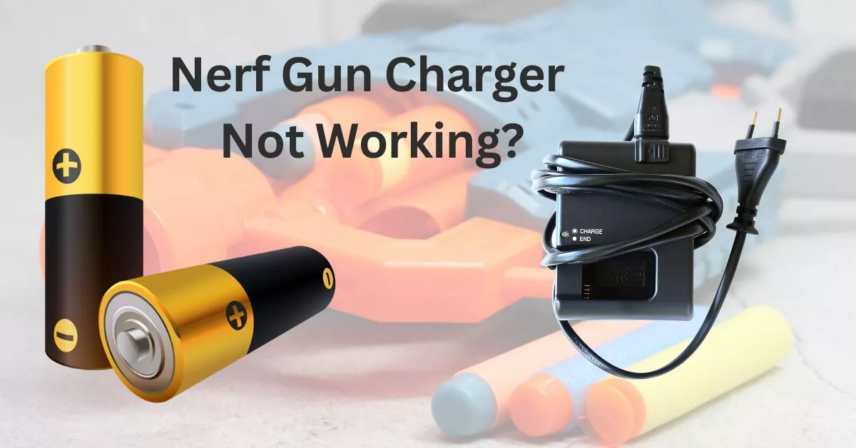 Nerf Gun Charger Not Working