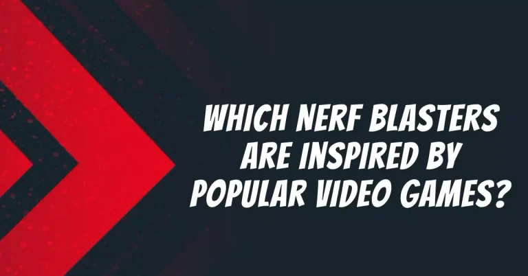 Which Nerf Blasters are Inspired by Popular Video Games?