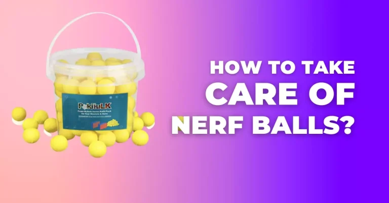 How to Take Care of Nerf Rival Balls?