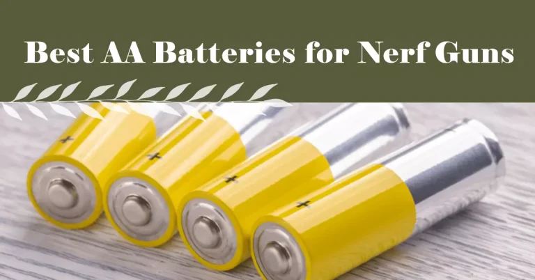 Best AA Batteries for Nerf Guns