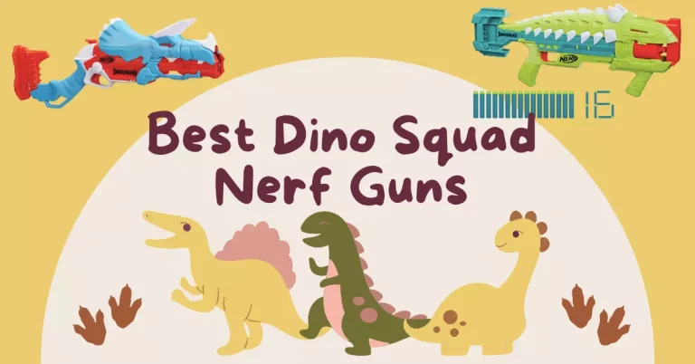 Best Dino Squad Nerf Guns