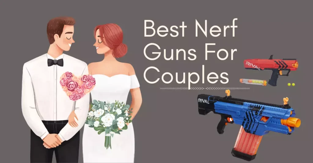 Best Nerf Guns for Couples