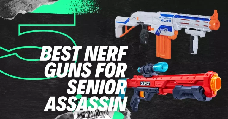 Best Nerf Guns for Senior Assassin