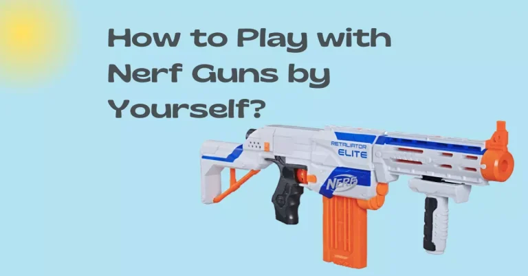How to Play with Nerf Guns by Yourself?