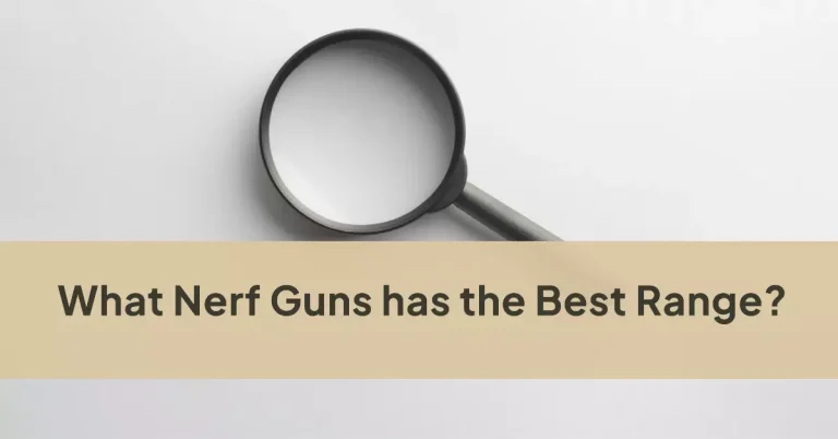 What Nerf Guns has the Best Range?
