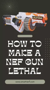 Make Nerf Gun Lethal