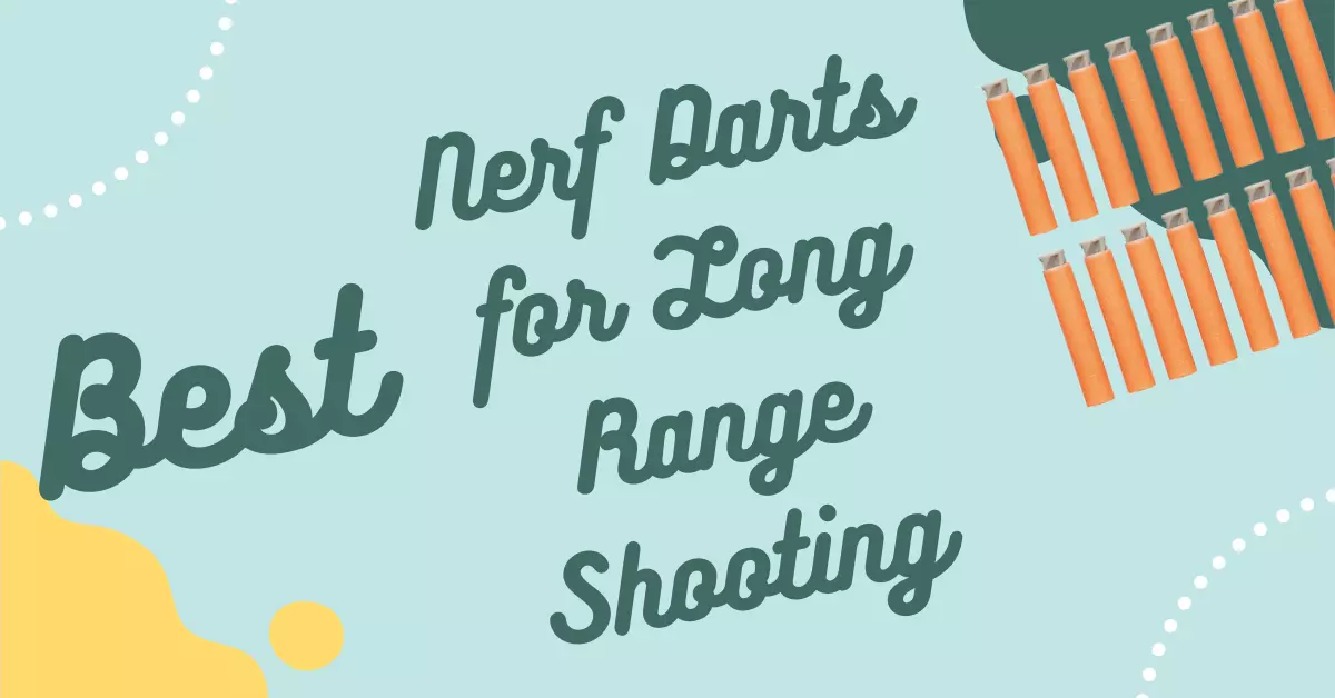 Best Nerf Darts for Long Range Shooting