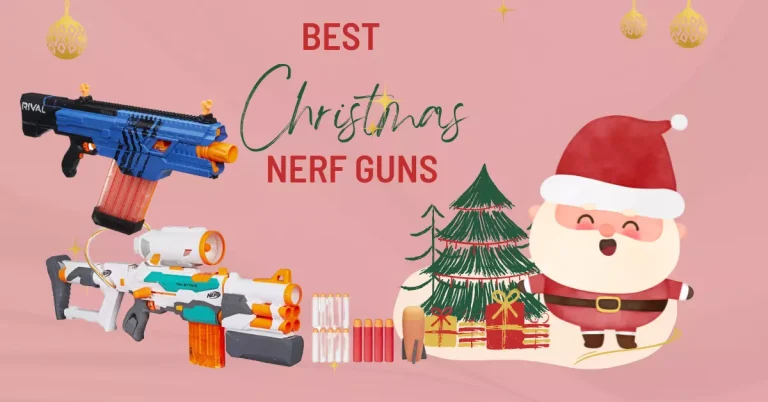 Best Nerf Guns to Buy for Christmas