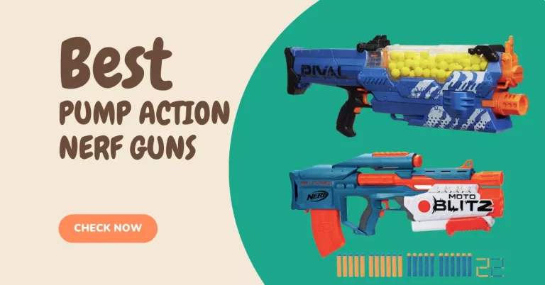 Best Pump Action Nerf Guns