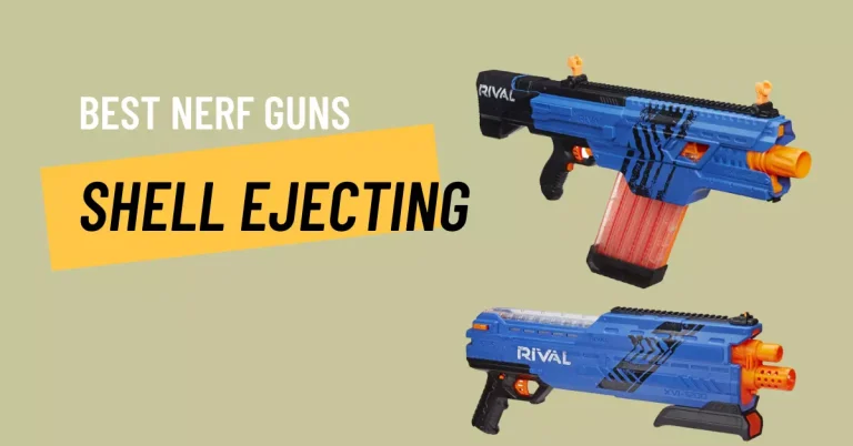 Best Shell Ejecting Nerf Guns – An Action Packed Adventure