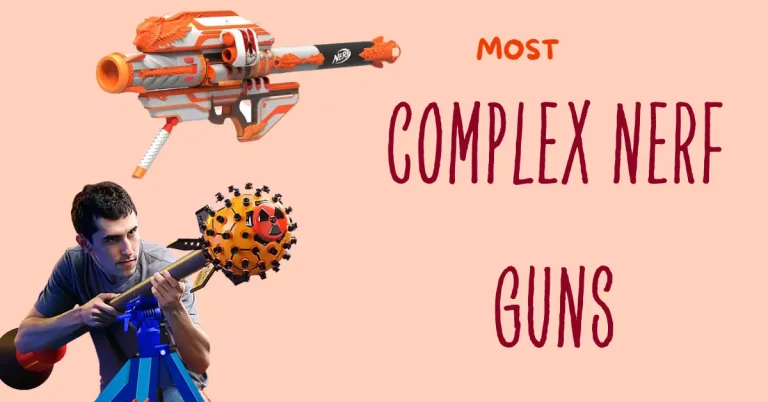 Most Complex Nerf Guns