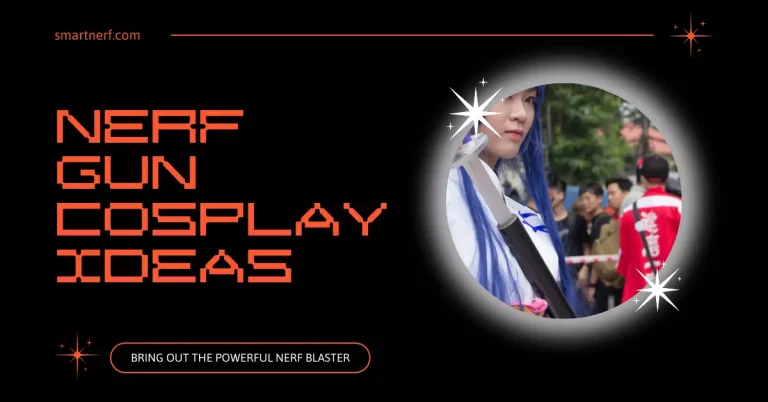 Nerf Gun Cosplay Ideas – Unleash Your Imagination