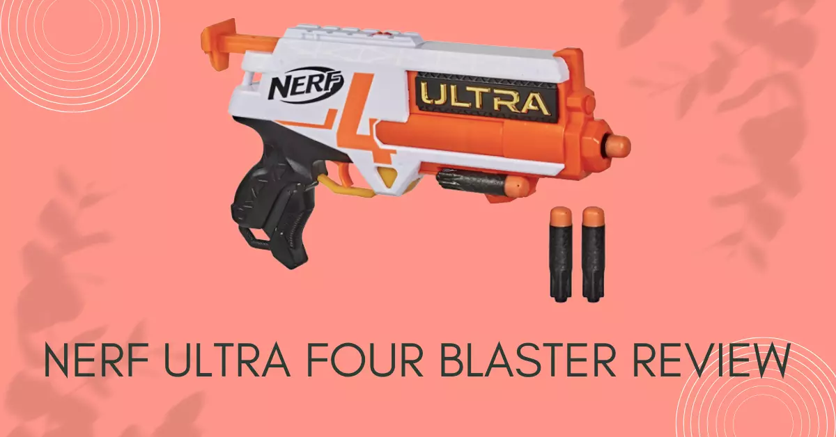 Nerf Ultra Four Blaster Review