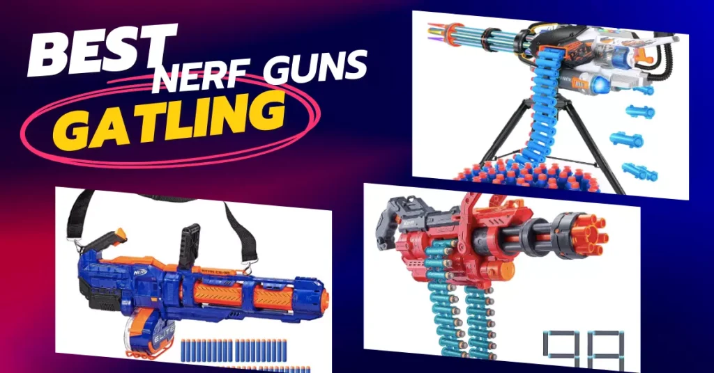 Gatling Nerf Guns