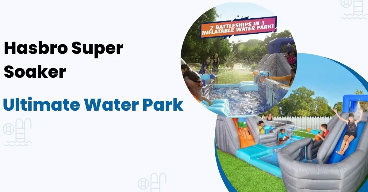 Hasbro Super Soaker Ultimate Water Park