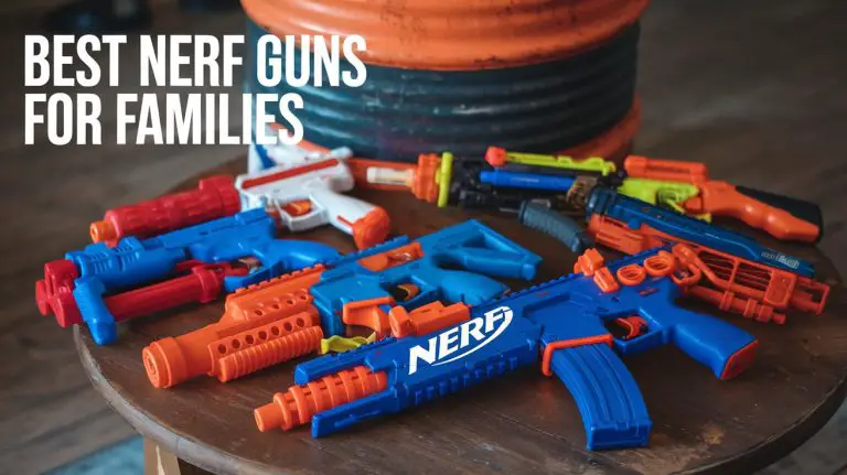 Best Nerf Guns for Families: Guide to Fun and Safe Playtime